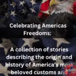 Celebrating Americas Freedoms is a collection of stories describing the origin and history of America’s most beloved customs and national symbols.