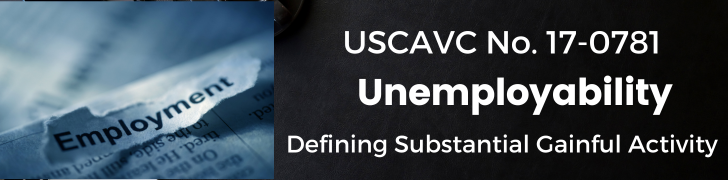 A close-up of a document with the words "Employment" partially visible, beside a digital banner reading "USCAVC No. 17-0781 Unemployability Defining Substantial Gainful Activity."